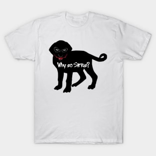 Why so Sirius? T-Shirt